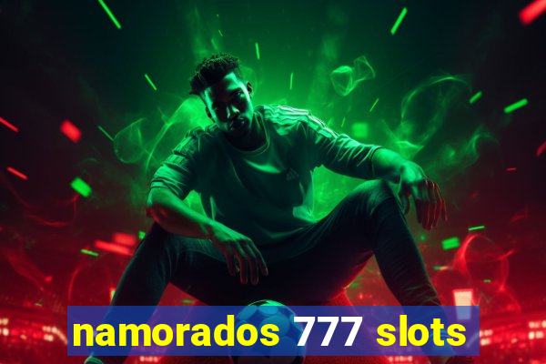 namorados 777 slots